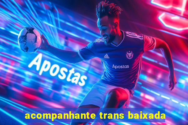 acompanhante trans baixada